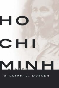 Duiker’s "Ho Chi Minh: A Life" is one of the best political biographies.