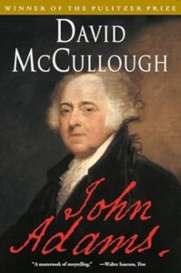 "John Adams" by David McCullough is one of the best political biographies.