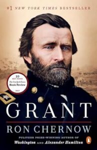 Ron Chernow’s "Grant" is one of the best political biographies.