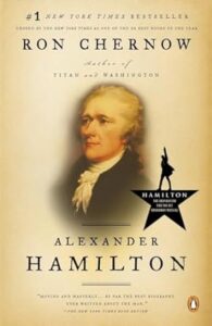 Chernow’s "Alexander Hamilton" is one of the best political biographies.