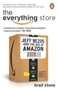 One of the best biographies of all times, "The Everything Store: Jeff Bezos and the Age of Amazon" by Brad Stone