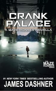 'Crank Palace' novella by James Dashner is a part of the Maze Runner series universe.