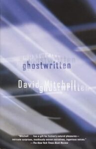 'Ghostwritten' by David Mitchell consists of interconnected novellas.