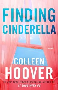 'Finding Cinderella' by Colleen Hoover is a romance novella.