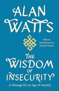 "The Wisdom of Insecurity: A Message for an Age of Anxiety" is one of the top self-improvement books in the spirituality and mindfulness category